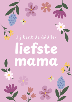 Jij bent de aaaller liefste mama